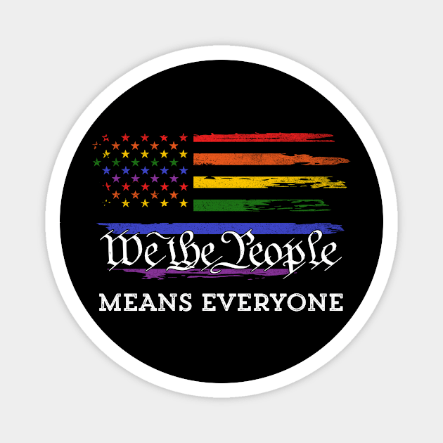 We The People Means Everyone LGBT Gay Pride Flag Magnet by TeeA